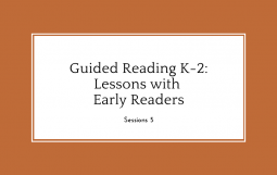 Guided Reading K-2: Lessons with Early Readers, Session 5